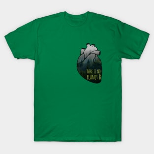 there is no planet B - forest T-Shirt